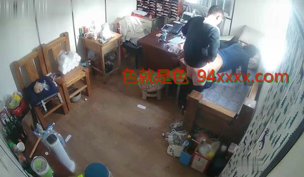 家族工厂摄像头破解真实TP弟弟跟嫂子在办公室偸情嫂子很骚特主动舌吻调情半脱裤后入内射叫声销魂无水印原版