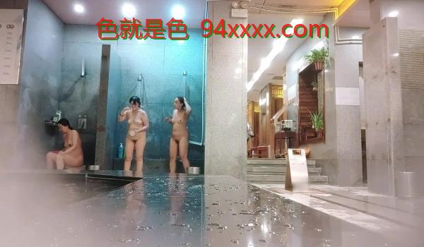 重磅稀缺176RMB国内温泉拍各种极品身材女神级别美女泡澡、沐浴超级喷血4V